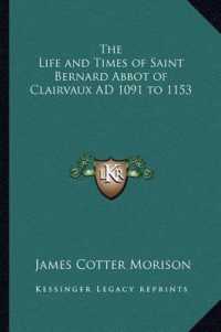 The Life and Times of Saint Bernard Abbot of Clairvaux Ad 1091 to 1153