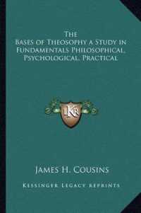 The Bases of Theosophy a Study in Fundamentals Philosophical， Psychological， Practical