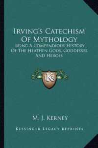 Irving's Catechism of Mythology : Being a Compendious History of the Heathen Gods， Goddesses and Heroes