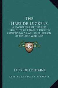 The Fireside Dickens : A Cyclopedia of the Best Thoughts of Charles Dickens Comprising a Careful Selection of His Best Writings