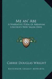 Me An' Abe : A Narrative Poem of Abraham Lincoln's New Salem Days