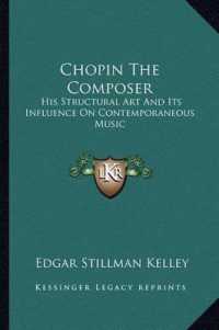 Chopin the Composer : His Structural Art and Its Influence on Contemporaneous Music
