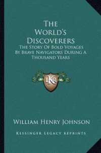 The World's Discoverers : The Story of Bold Voyages by Brave Navigators during a Thousand Years