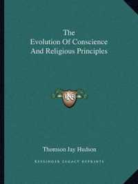 The Evolution of Conscience and Religious Principles