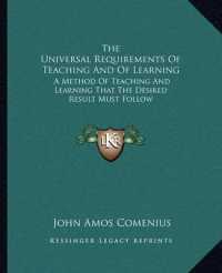The Universal Requirements of Teaching and of Learning : A Method of Teaching and Learning That the Desired Result Must Follow