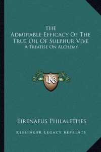 The Admirable Efficacy of the True Oil of Sulphur Vive : A Treatise on Alchemy