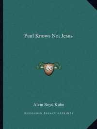 Paul Knows Not Jesus