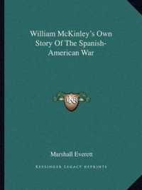 William McKinley's Own Story of the Spanish-American War