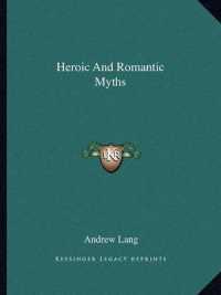 Heroic and Romantic Myths
