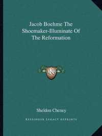 Jacob Boehme the Shoemaker-Illuminate of the Reformation