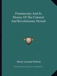 Freemasonry and Its History of the Colonial and Revolutionary Periods