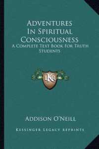 Adventures in Spiritual Consciousness : A Complete Text Book for Truth Students