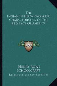 The Indian in His Wigwam Or， Characteristics of the Red Race of America