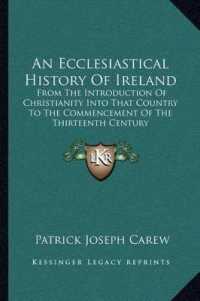 An Ecclesiastical History of Ireland : From the Introduction of Christianity into That Country to the Commencement of the Thirteenth Century