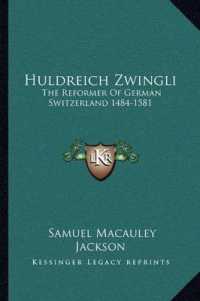Huldreich Zwingli : The Reformer of German Switzerland 1484-1581