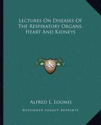 Lectures on Diseases of the Respiratory Organs， Heart and Kidneys