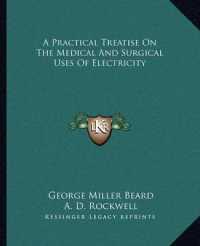 A Practical Treatise on the Medical and Surgical Uses of Electricity