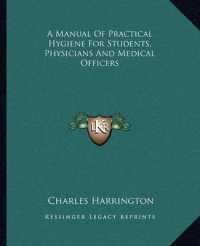 A Manual of Practical Hygiene for Students， Physicians and Medical Officers