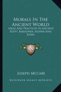 Morals in the Ancient World : Ideas and Practices in Ancient Egypt， Babylonia， Assyria and Judea