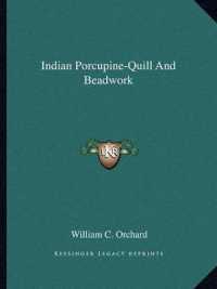 Indian Porcupine-Quill and Beadwork