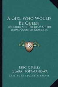 A Girl Who Would Be Queen : The Story and the Diary of the Young Countess Krasinska