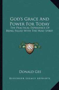 God's Grace and Power for Today : The Practical Experience of Being Filled with the Holy Spirit
