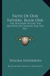Faith of Our Fathers， Book One : The Doctrine of God， the Doctrine of Creation and the Fall