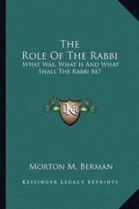 The Role of the Rabbi : What Was， What Is and What Shall the Rabbi Be?