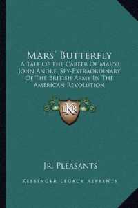 Mars' Butterfly : A Tale of the Career of Major John Andre， Spy-Extraordinary of the British Army in the American Revolution