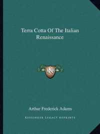 Terra Cotta of the Italian Renaissance