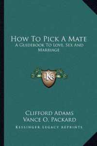 How to Pick a Mate : A Guidebook to Love， Sex and Marriage