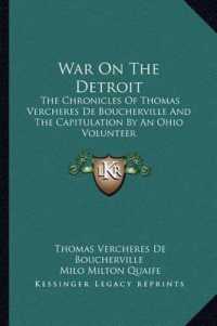 War on the Detroit : The Chronicles of Thomas Vercheres de Boucherville and the Capitulation by an Ohio Volunteer