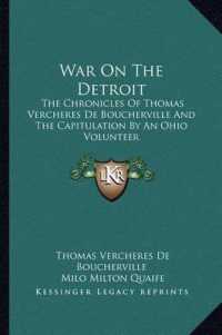 War on the Detroit : The Chronicles of Thomas Vercheres de Boucherville and the Capitulation by an Ohio Volunteer