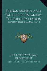 Organization and Tactics of Infantry， the Rifle Battalion : Infantry Field Manual FM 7-5