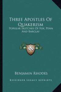 Three Apostles of Quakerism : Popular Sketches of Fox， Penn and Barclay