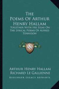 The Poems of Arthur Henry Hallam : Together with His Essay on the Lyrical Poems of Alfred Tennyson