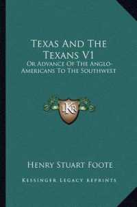 Texas and the Texans V1 : Or Advance of the Anglo-Americans to the Southwest