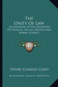 The Unity of Law : As Exhibited in the Relations of Physical， Social， Mental and Moral Science