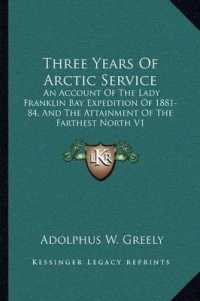 Three Years of Arctic Service : An Account of the Lady Franklin Bay Expedition of 1881-84， and the Attainment of the Farthest North V1