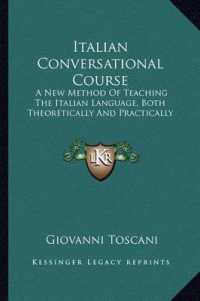 Italian Conversational Course : A New Method of Teaching the Italian Language， Both Theoretically and Practically
