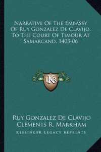 Narrative of the Embassy of Ruy Gonzalez de Clavijo， to the Court of Timour at Samarcand， 1403-06
