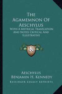 The Agamemnon of Aeschylus : With a Metrical Translation and Notes Critical and Illustrative