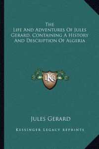 The Life and Adventures of Jules Gerard， Containing a History and Description of Algeria