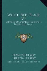 White， Red， Black V1 : Sketches of American Society in the United States