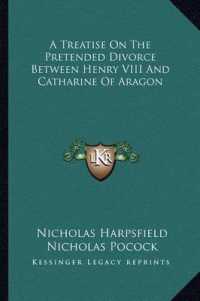 A Treatise on the Pretended Divorce between Henry VIII and Catharine of Aragon