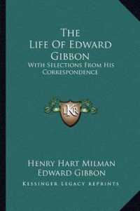The Life of Edward Gibbon : With Selections from His Correspondence