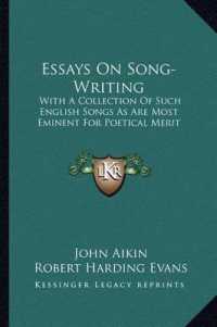 Essays on Song-Writing : With a Collection of Such English Songs as Are Most Eminent for Poetical Merit