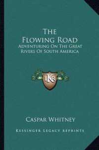 The Flowing Road : Adventuring on the Great Rivers of South America