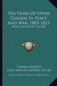 Ten Years of Upper Canada in Peace and War， 1805-1815 : Being the Ridout Letters