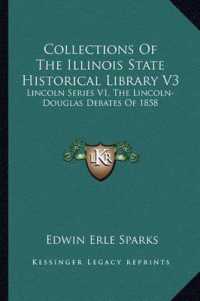 Collections of the Illinois State Historical Library V3 : Lincoln Series V1， the Lincoln-Douglas Debates of 1858